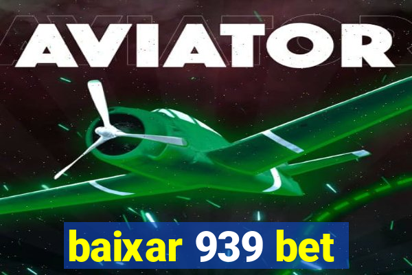 baixar 939 bet